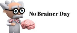 No Brainer Day