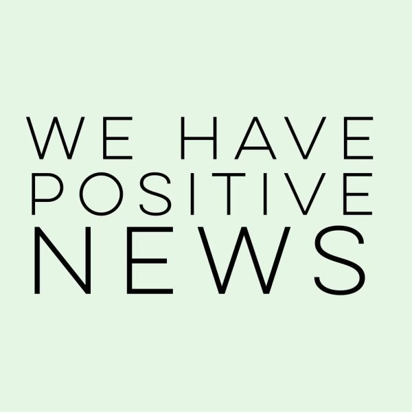 We have positive news for you