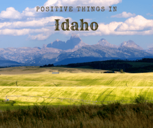 Positive Things In Idaho