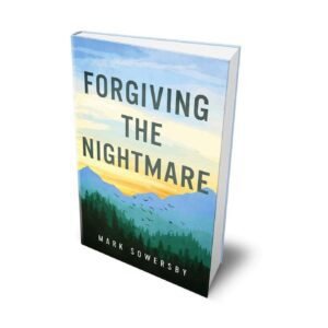 Forgiving The Nightmare_Book - Mark Sowersby